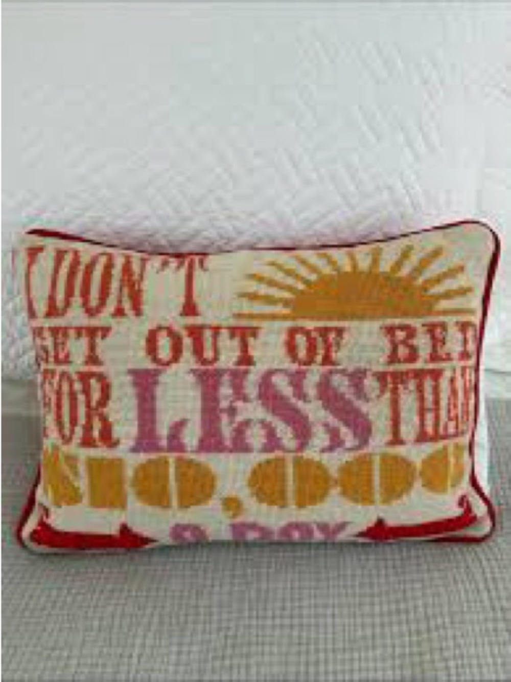 Jonathan Adler Pillow "I DON'T GET OUT OF BED FOR LESS THAN $10,000 A DAY” 2